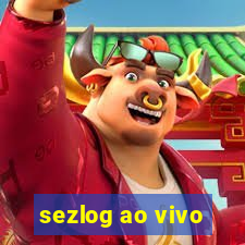 sezlog ao vivo